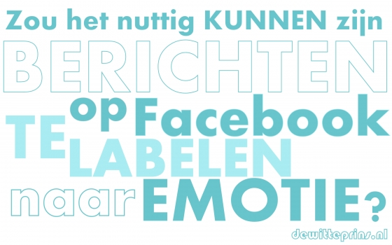 Zou het nuttig kunnenn zijn berichten op sociale media als Facebook te labelen naar emotie?